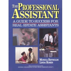 The Professional Assistant: A Guide to Success for Real Estate Assistants by Monica Reynolds & Linda Rosen