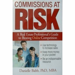 Commissions at Risk - A Real Estate Professional's Guide to Beating Online Competition by Danielle Babb, PhD, MBA