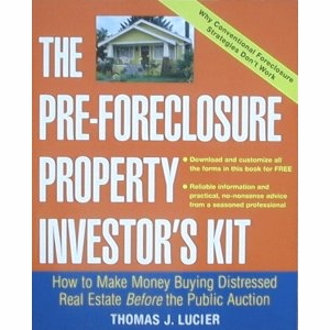 The Pre-Foreclosure Property Investor's Kit: How to Make Money Buying Distressed Real Estate